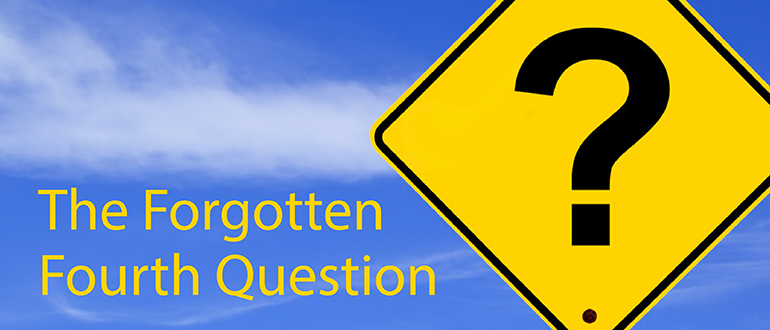 The Forgotten Fourth Question