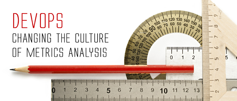 Changing the Culture of Metrics Analysis