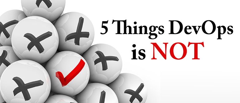 5 Things DevOps is Not