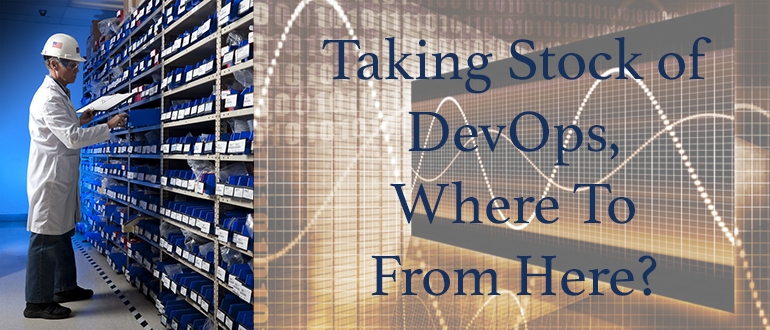 Taking Stock of DevOps: Where to from Here?