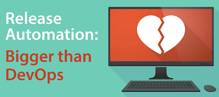 Release Automation: Bigger than DevOps