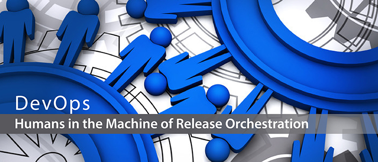 Humans in the Machine of Release Orchestration