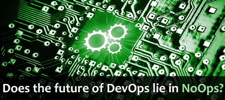 Does the Future of DevOps Lie in NoOps?