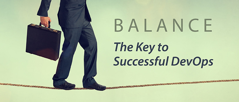 Balance: The Key to Successful DevOps