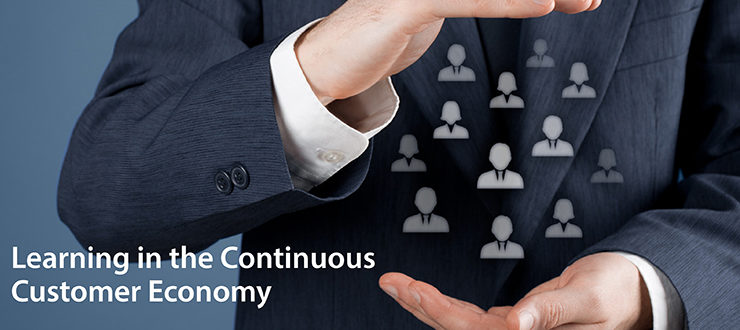 Learning in the Continuous Customer Economy