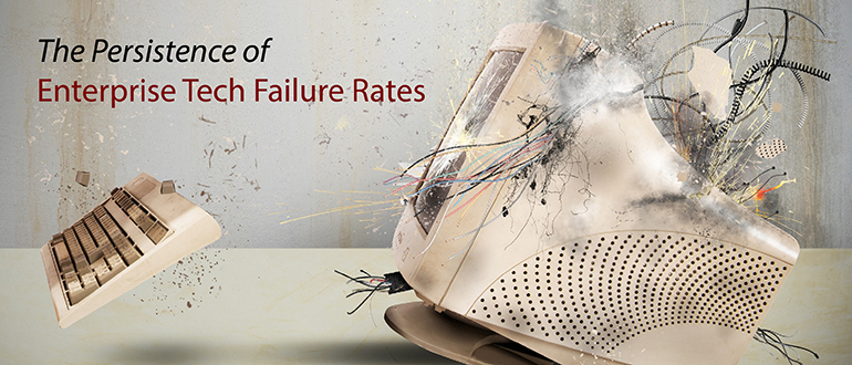 The Persistence of Enterprise Tech Failure Rates