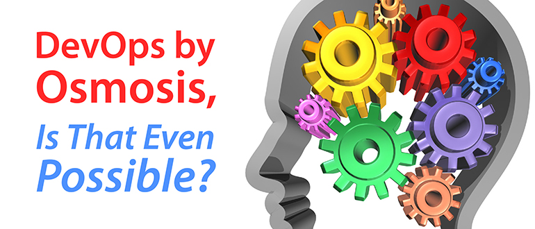 DevOps by Osmosis — Is That Even Possible?
