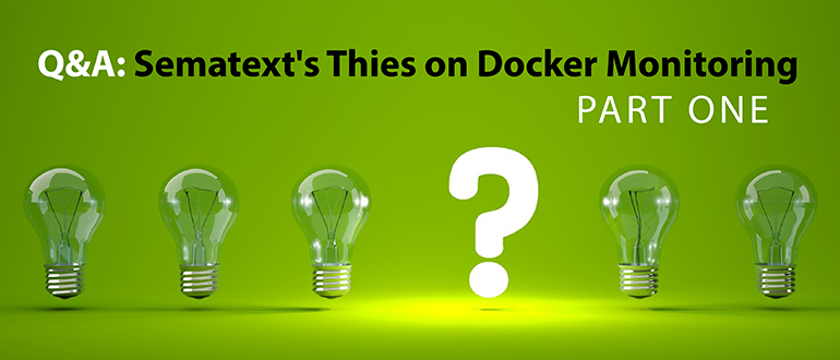 Q&A: Sematext's Thies on Docker Monitoring, Part 1