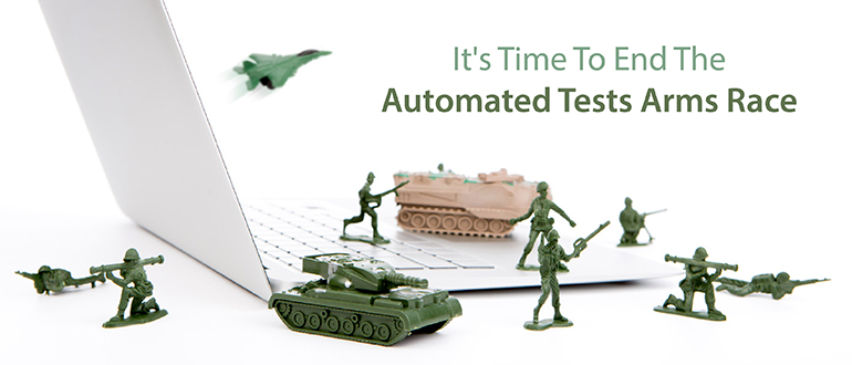 It's Time to End the Automated Tests Arms Race