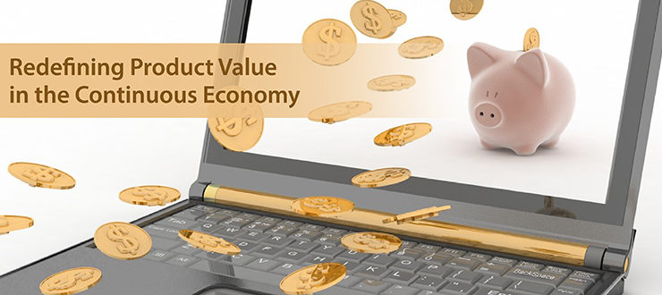Redefining Product Value in the Continuous Economy