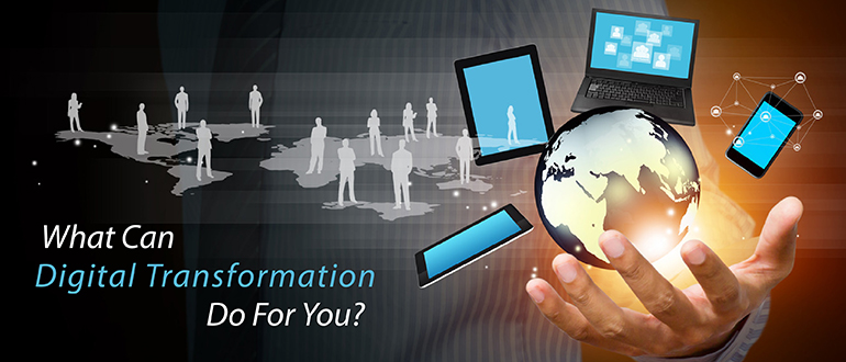What Can Digital Transformation Do For You?