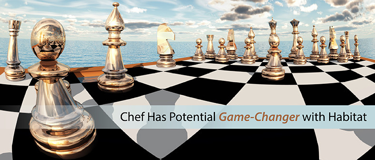 Chef Has Potential Game-Changer with Habitat