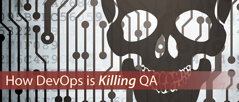 How DevOps is Killing QA