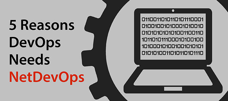 5 Reasons DevOps Needs NetDevOps