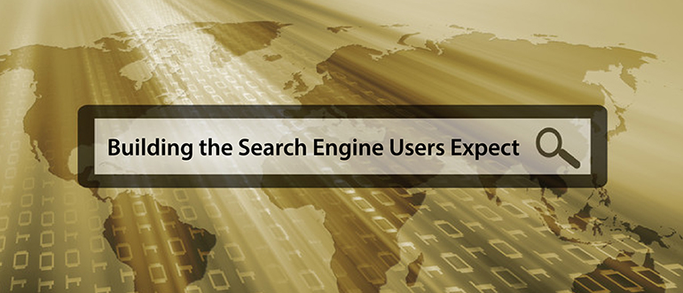 Building the Search Engine Users Expect