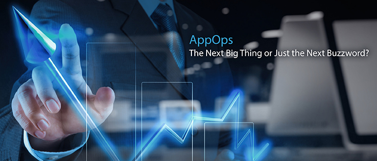 AppOps: The Next Big Thing or Just the Next Buzzword?