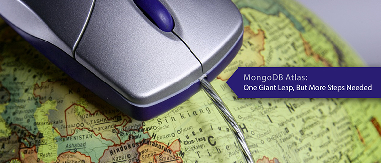 MongoDB Atlas: One Giant Leap, But More Steps Needed