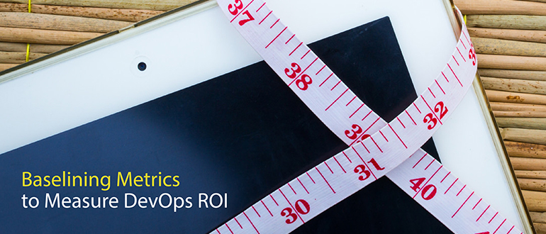 Baselining Metrics to Measure DevOps ROI