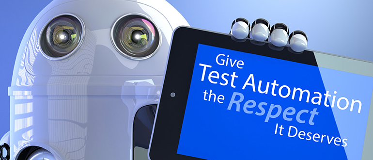 Give Test Automation the Respect It Deserves