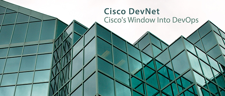 Cisco DevNet: Cisco's Window into DevOps
