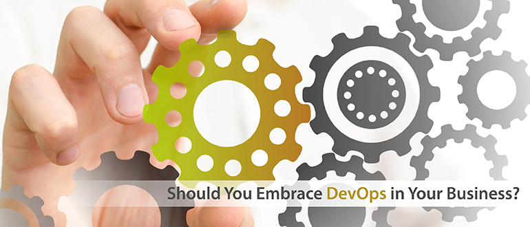 Should You Embrace DevOps in Your Business?