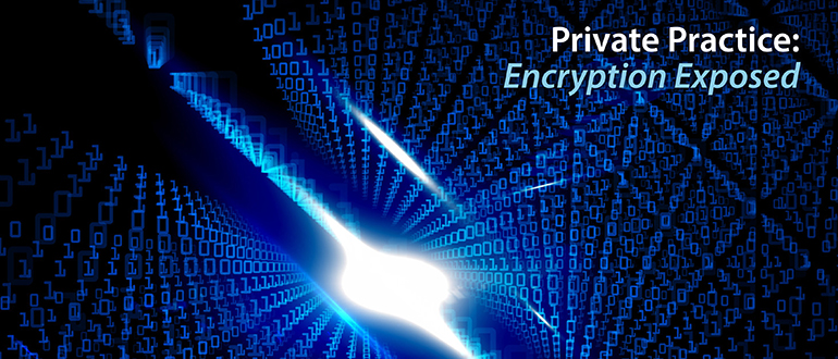 Private Practice: Encryption Exposed