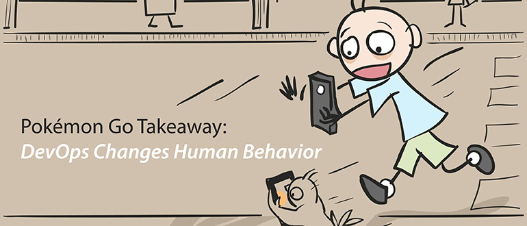 Pokémon Go Shows DevOps Changes Human Behavior