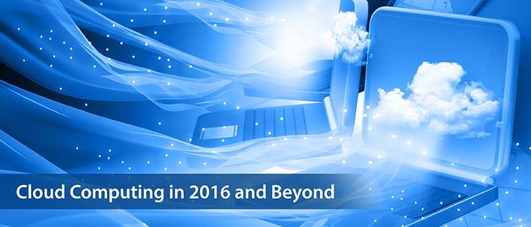 Cloud Computing in 2016 and Beyond