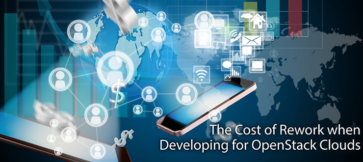 The Cost of Rework when Developing for OpenStack Clouds