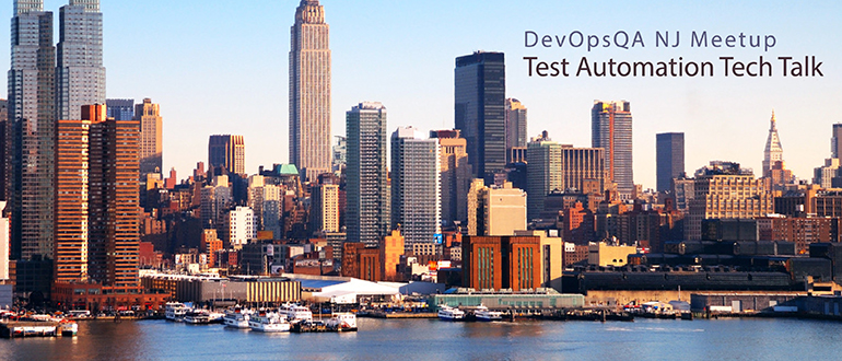 DevOpsQA NJ Meetup – Test Automation Tech Talk