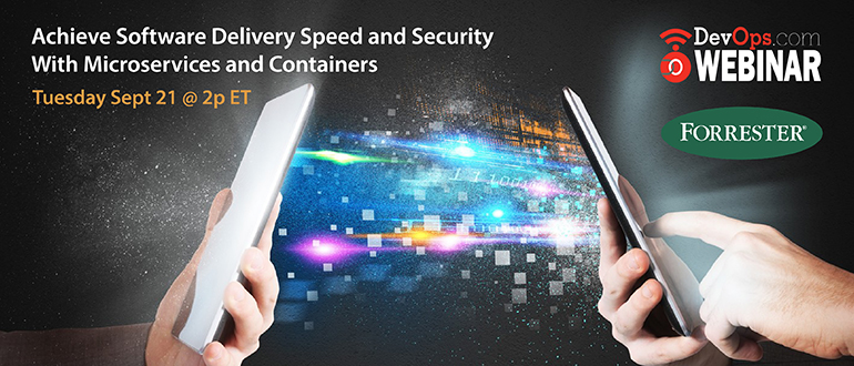 Webinar: Achieve Software Delivery Speed and Security With Microservices and Containers