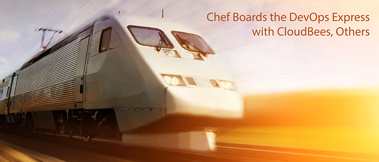 Chef Boards the DevOps Express with CloudBees, Others