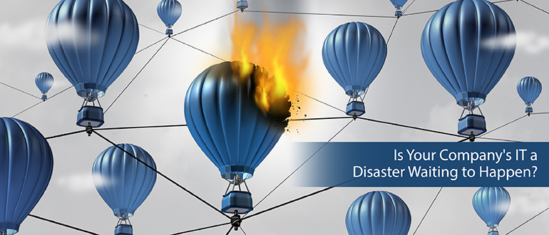 Is Your Company's IT a Disaster Waiting to Happen?