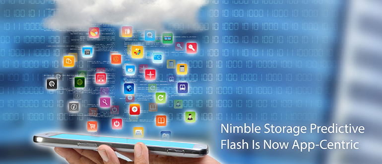 Nimble Storage Predictive Flash Is Now App-Centric