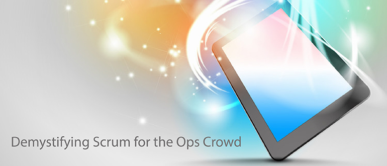 Demystifying Scrum for the Ops Crowd