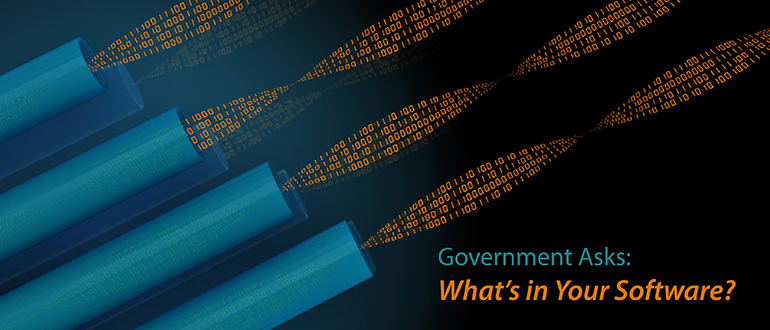 Government Asks: What’s in Your Software?