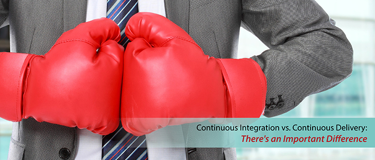 Continuous Integration vs. Continuous Delivery: There’s an Important Difference
