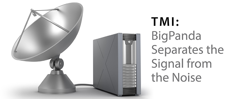 TMI: BigPanda Separates the Signal from the Noise