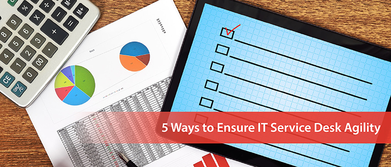 5 Ways to Ensure IT Service Desk Agility