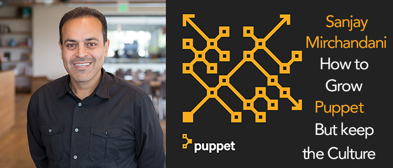 Sanjay Mirchandani Builds Out Puppet While Keeping Culture Intact