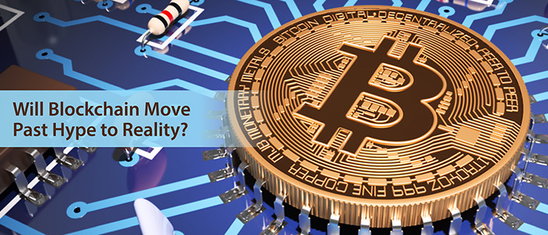 Will Blockchain Move Past Hype to Reality?