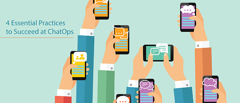 4 Essential Practices to Succeed at ChatOps