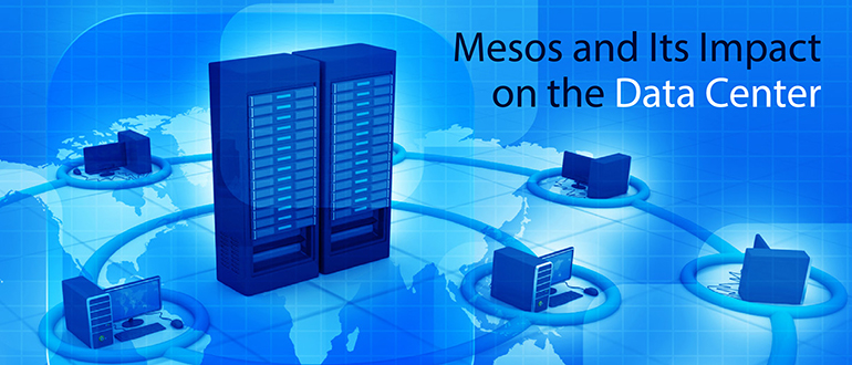 Mesos and Its Impact on the Data Center