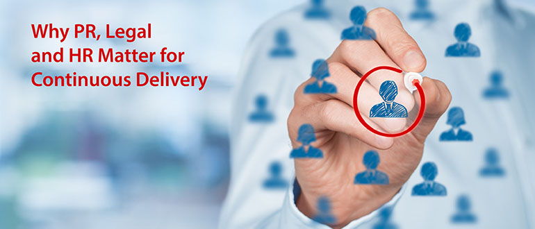 Why PR, Legal and HR Matter for Continuous Delivery