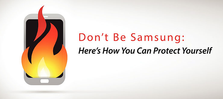 Don’t Be Samsung: Here’s How You Can Protect Yourself