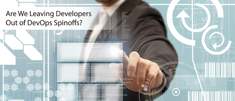 Are We Leaving Developers Out of DevOps Spinoffs?