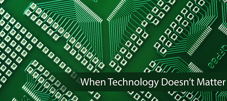When Technology Doesn’t Matter