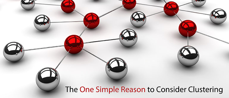 The One Simple Reason to Consider Clustering