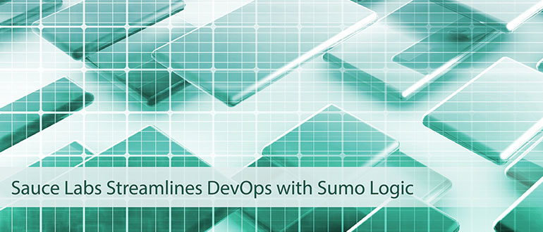 Sauce Labs Streamlines DevOps with Sumo Logic