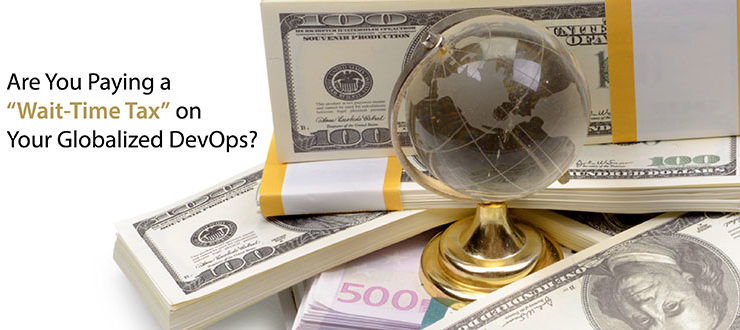 Are You Paying a 'Wait-Time Tax' on Your Global DevOps?